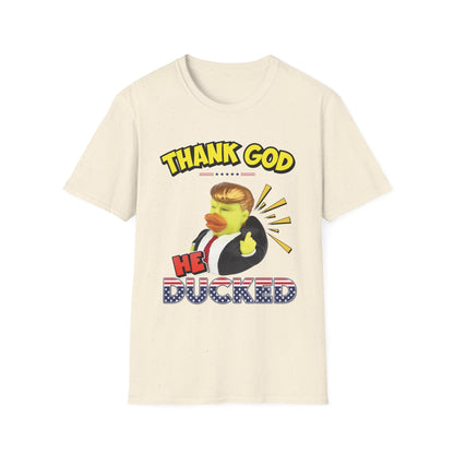 "Thank God He Ducked" Unisex T-Shirt