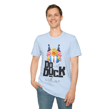 "Do Not Duck With Me" Unisex  T-Shirt