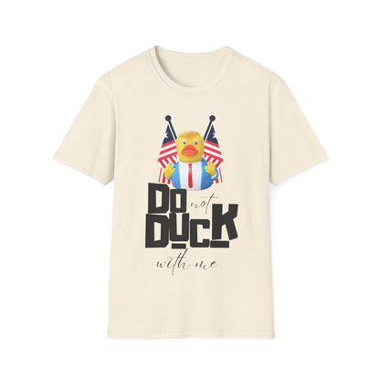 "Do Not Duck With Me" Unisex  T-Shirt