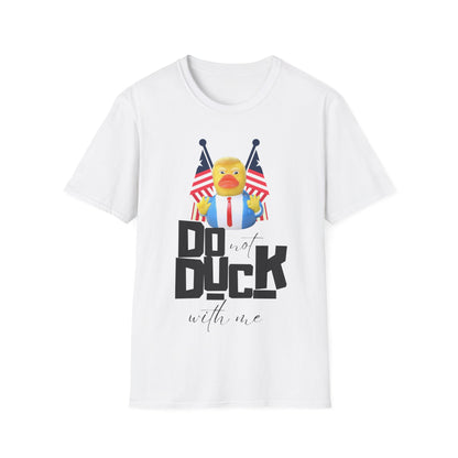 "Do Not Duck With Me" Unisex  T-Shirt