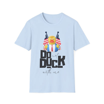 "Do Not Duck With Me" Unisex  T-Shirt